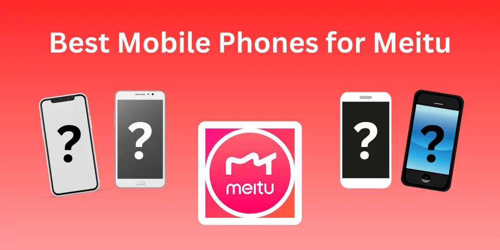 Best Mobile Phones for Meitu image